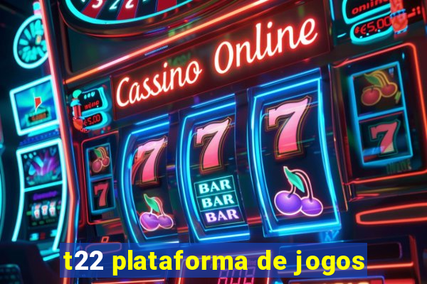 t22 plataforma de jogos